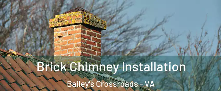  Brick Chimney Installation Bailey's Crossroads - VA