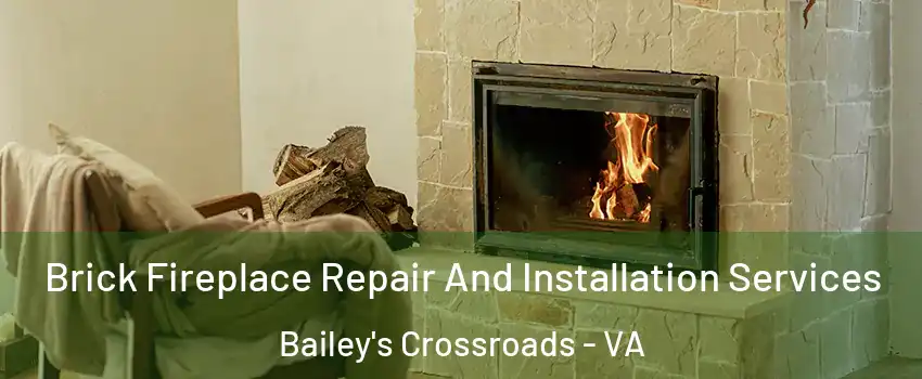  Brick Fireplace Repair And Installation Services Bailey's Crossroads - VA