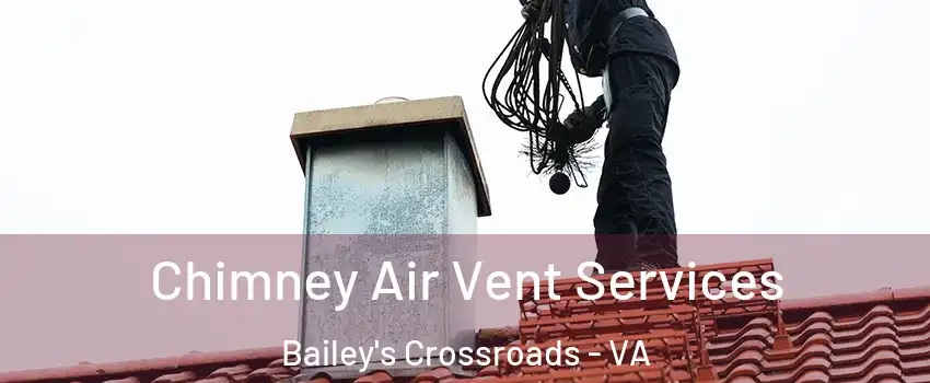  Chimney Air Vent Services Bailey's Crossroads - VA