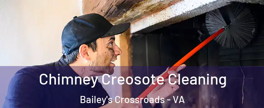  Chimney Creosote Cleaning Bailey's Crossroads - VA