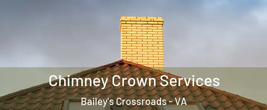 Chimney Crown Services Bailey's Crossroads - VA