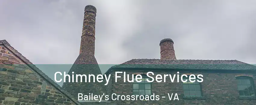  Chimney Flue Services Bailey's Crossroads - VA