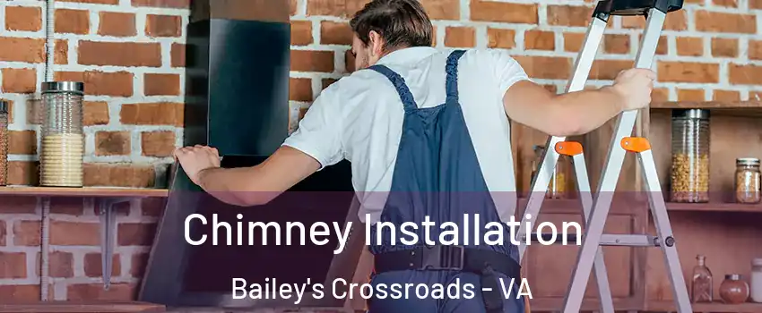  Chimney Installation Bailey's Crossroads - VA