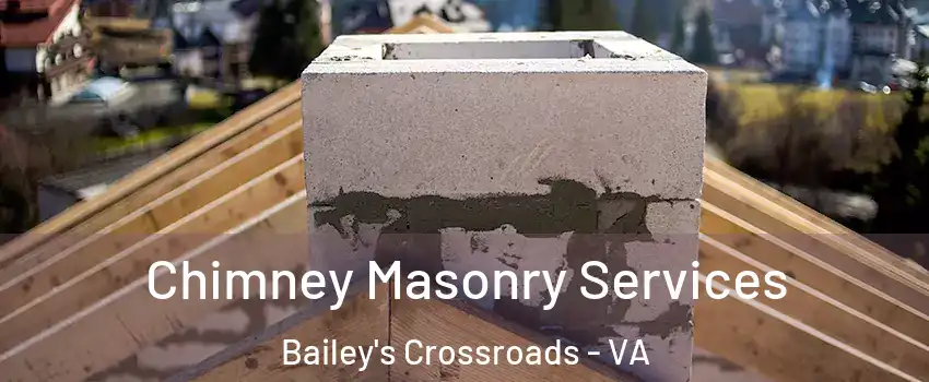  Chimney Masonry Services Bailey's Crossroads - VA