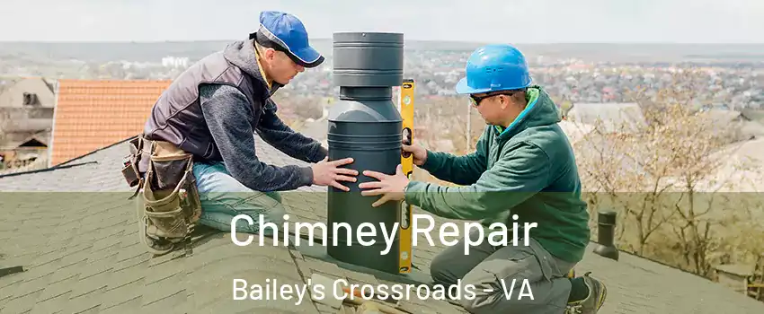  Chimney Repair Bailey's Crossroads - VA