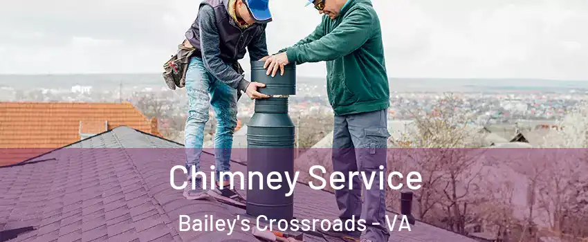  Chimney Service Bailey's Crossroads - VA