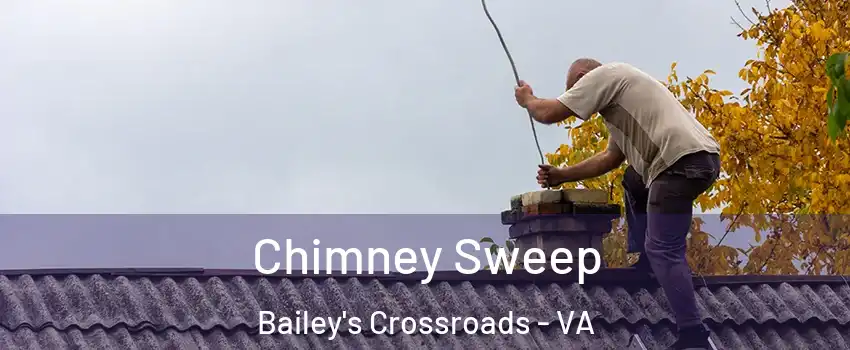  Chimney Sweep Bailey's Crossroads - VA
