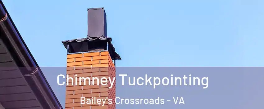  Chimney Tuckpointing Bailey's Crossroads - VA
