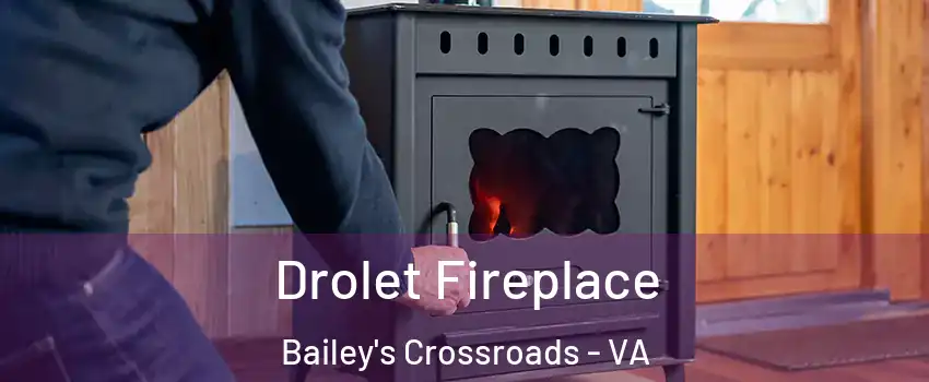  Drolet Fireplace Bailey's Crossroads - VA
