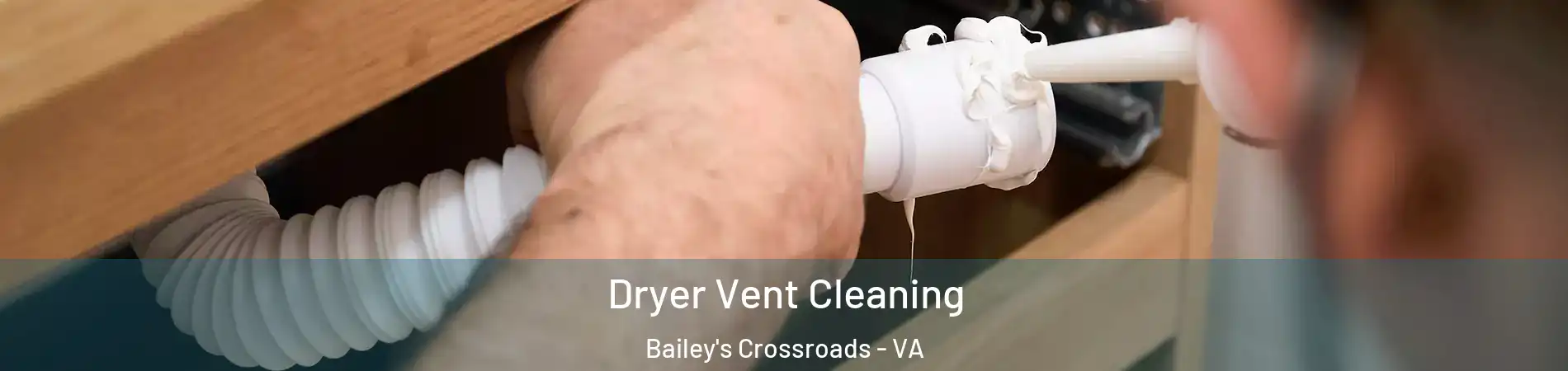  Dryer Vent Cleaning Bailey's Crossroads - VA