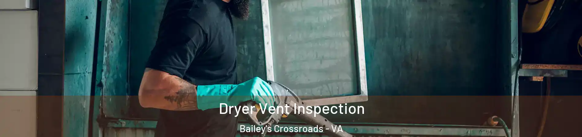  Dryer Vent Inspection Bailey's Crossroads - VA