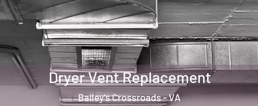  Dryer Vent Replacement Bailey's Crossroads - VA