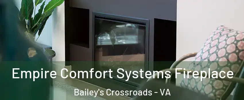  Empire Comfort Systems Fireplace Bailey's Crossroads - VA
