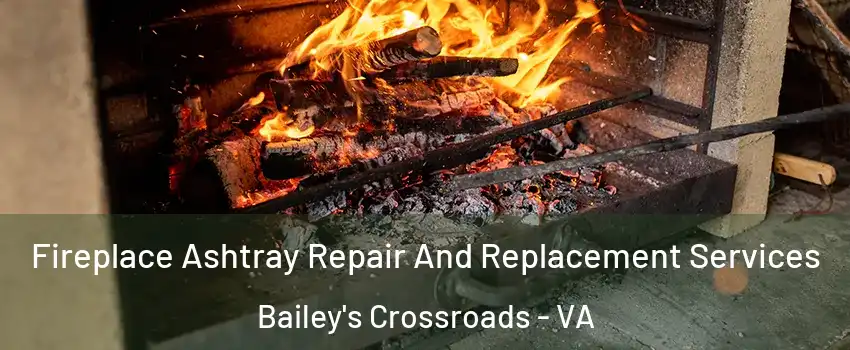  Fireplace Ashtray Repair And Replacement Services Bailey's Crossroads - VA