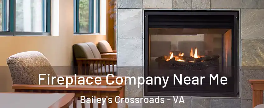  Fireplace Company Near Me Bailey's Crossroads - VA