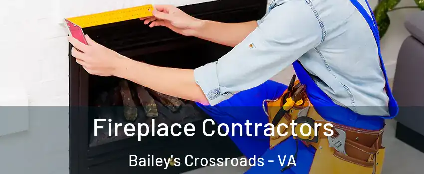 Fireplace Contractors Bailey's Crossroads - VA