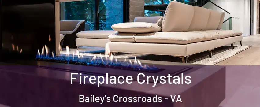  Fireplace Crystals Bailey's Crossroads - VA