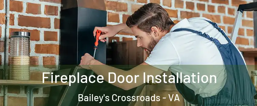  Fireplace Door Installation Bailey's Crossroads - VA
