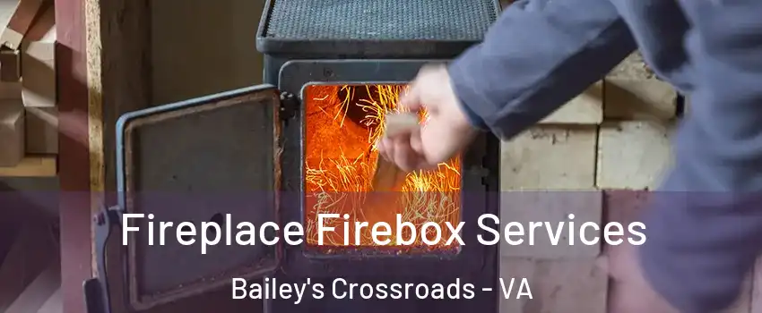  Fireplace Firebox Services Bailey's Crossroads - VA