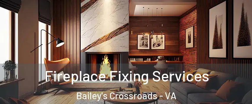  Fireplace Fixing Services Bailey's Crossroads - VA