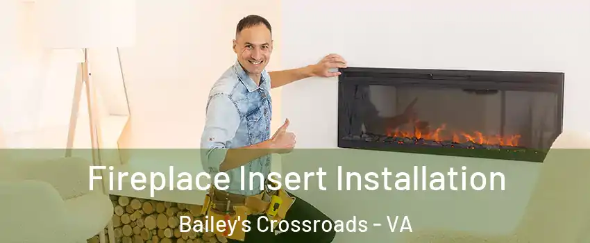  Fireplace Insert Installation Bailey's Crossroads - VA
