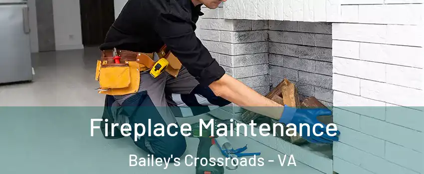  Fireplace Maintenance Bailey's Crossroads - VA