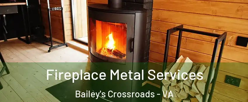 Fireplace Metal Services Bailey's Crossroads - VA