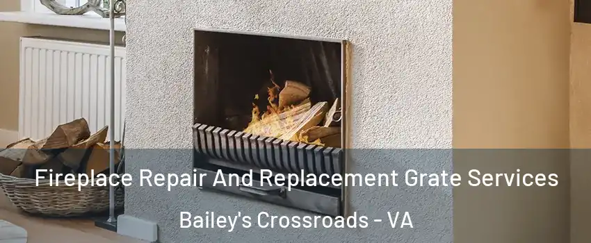  Fireplace Repair And Replacement Grate Services Bailey's Crossroads - VA
