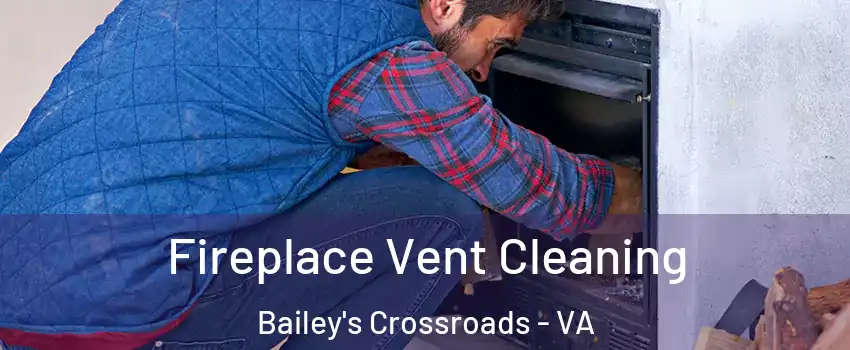  Fireplace Vent Cleaning Bailey's Crossroads - VA