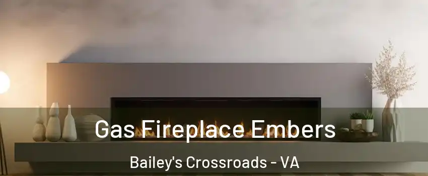  Gas Fireplace Embers Bailey's Crossroads - VA