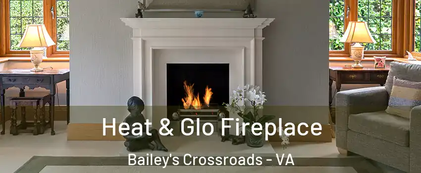  Heat & Glo Fireplace Bailey's Crossroads - VA