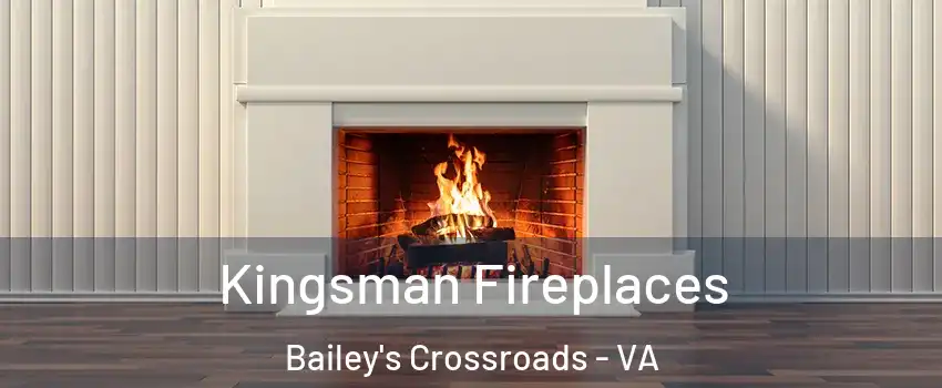 Kingsman Fireplaces Bailey's Crossroads - VA