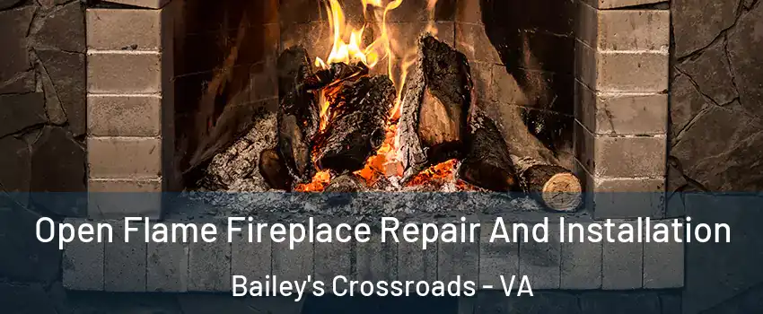  Open Flame Fireplace Repair And Installation Bailey's Crossroads - VA