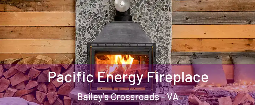  Pacific Energy Fireplace Bailey's Crossroads - VA
