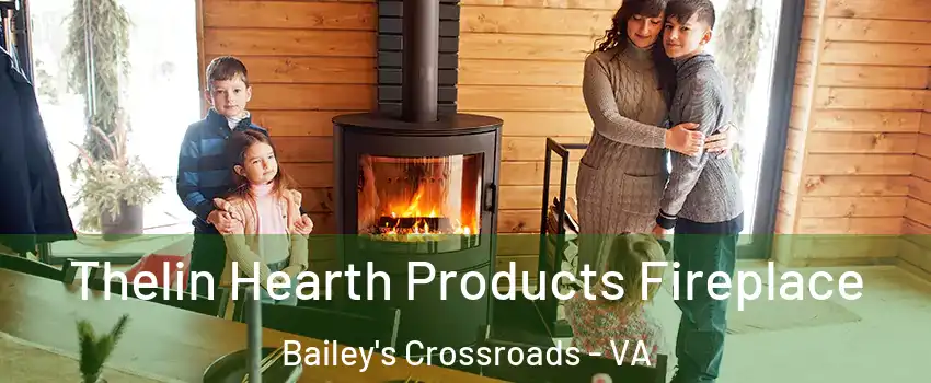  Thelin Hearth Products Fireplace Bailey's Crossroads - VA