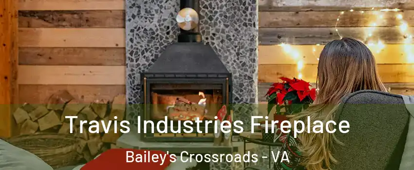  Travis Industries Fireplace Bailey's Crossroads - VA