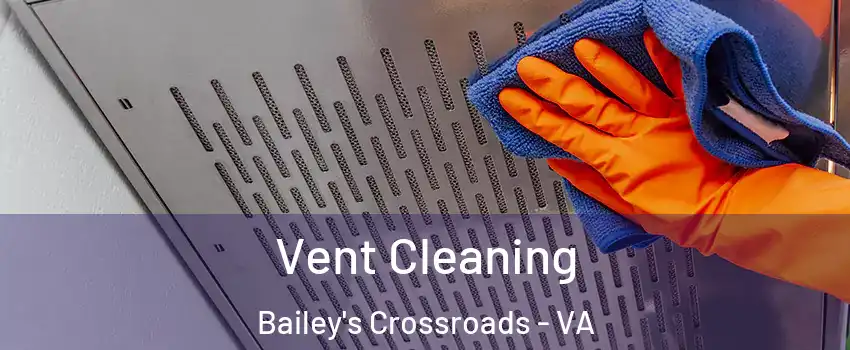  Vent Cleaning Bailey's Crossroads - VA