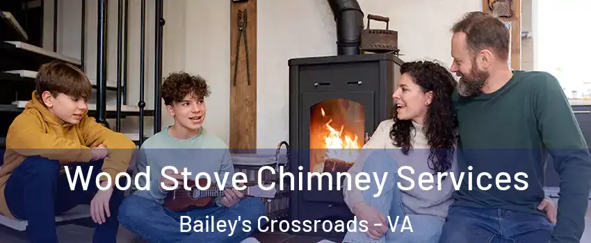  Wood Stove Chimney Services Bailey's Crossroads - VA